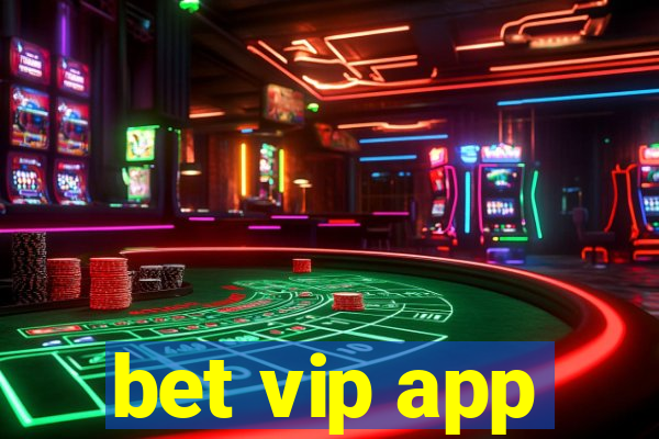 bet vip app